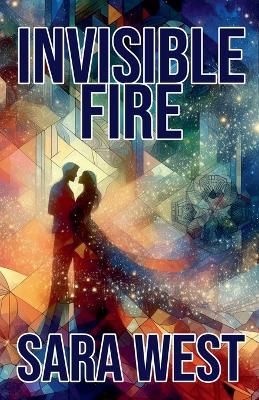 Invisible Fire - Sara West - cover