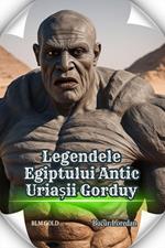 Legendele Egiptului Antic Uria?ii Gorduy