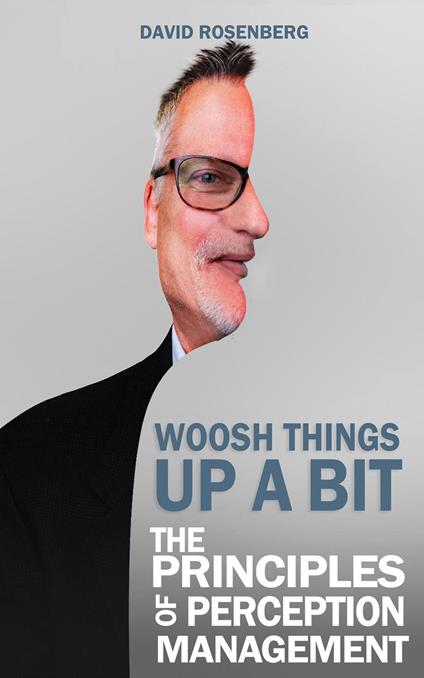 Woosh Things Up A Bit: The Principles of Perception Management