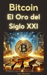 Bitcoin: El Oro del Siglo XXI