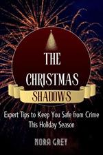 The Christmas Shadows: Expert Tips to Keep You Safe from Crime in This Holiday Season