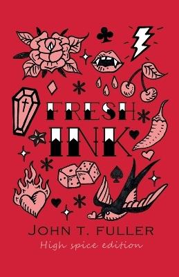 Fresh Ink - High Spice Edition - John T Fuller - cover