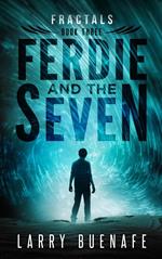 Ferdie and The Seven, Book Three: Fractals