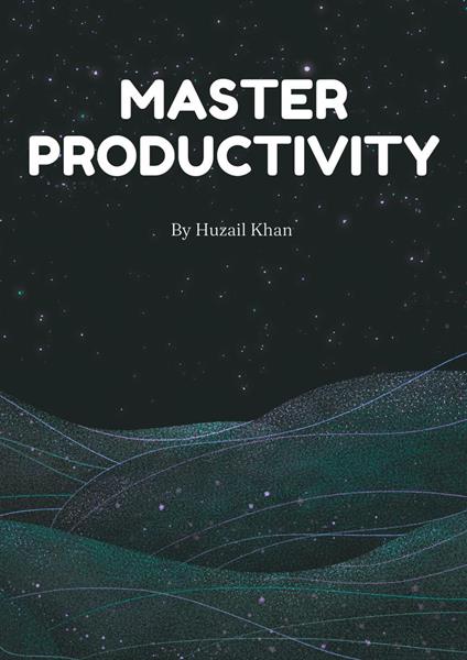 Master Productivity - Huzail Khan - ebook