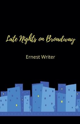 Late Nights on Broaday - Ernest Christopher-Jared Sandefer - cover