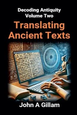 Translating Ancient Texts - John Gillam - cover