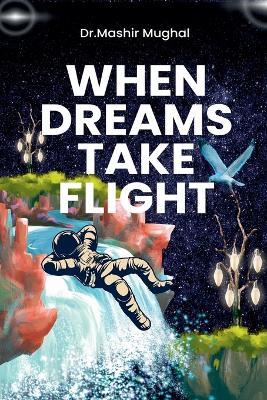 When Dreams Take Flight - Mashir Mughal - cover
