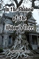 In the Shadow of the Widow's Tree