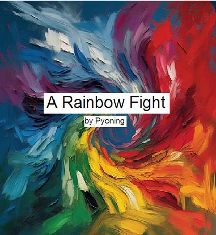 A Rainbow Fight - Pyoning - ebook