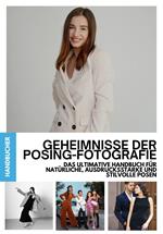 Geheimnisse der Posing-Fotografie: Das ultimative Handbuch für natürliche, ausdrucksstarke und stilvolle Posen