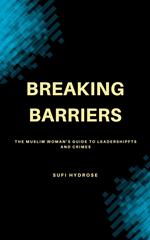 Breaking Barriers: The Muslim Woman’s Guide to Leadership