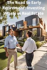 The Road to Early Retirement: Investing Wisely in Real Estate