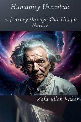 Humanity: A Journey through Our Unique Nature - Zafarullah Kakar - cover