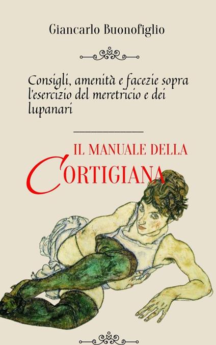 Il manuale della cortigiana - Giancarlo Buonofiglio - ebook