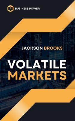 Volatile Markets - Jackson Brooks - cover