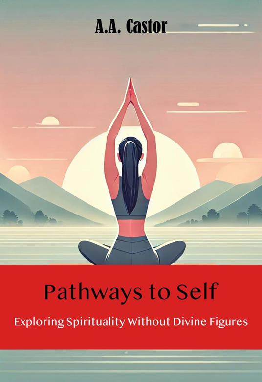 Pathways to Self: Exploring Spirituality Without Divine Figures