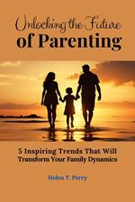 Unlocking the Future of Parenting