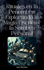 Rituales en la Penumbra: Explorando la Magia Oscura y la Sombra Personal