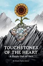 Touchstones of the Heart: A Guide Out of Hell