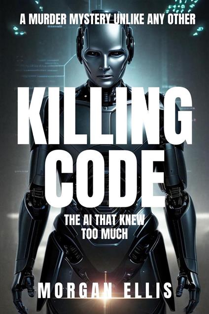 Killing Code: The AI That Knew Too Much