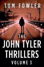 The John Tyler Thrillers: Volume 3