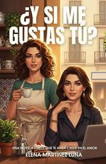 ¿Y si me gustas tú? Una novela LGBTI+ que te hará creer en el amor