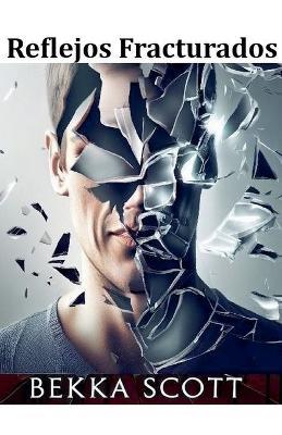 Reflejos Fracturados - Bekka Scott - cover