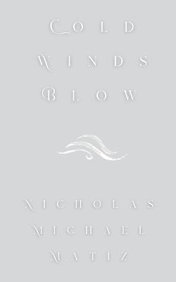 Cold Winds Blow - Nicholas Michael Matiz - cover