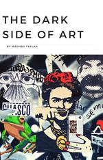 The Dark Side of Art