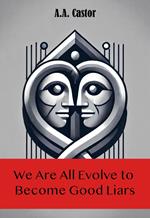We Are All Evolve to Become Good Liars