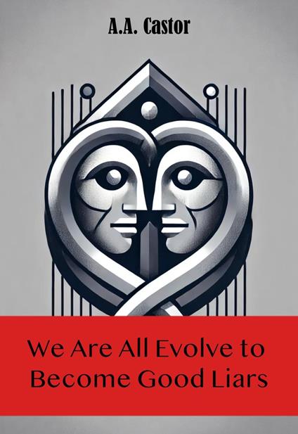 We Are All Evolve to Become Good Liars