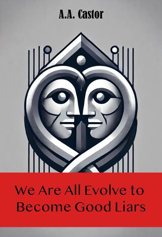 We Are All Evolve to Become Good Liars
