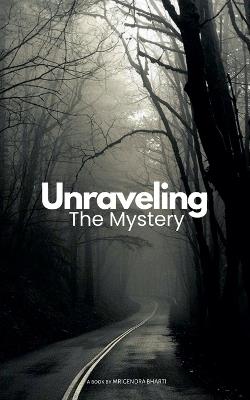 Unraveling The Mystery - Mrigendra Bharti - cover
