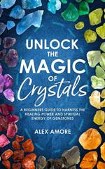 Unlock the Magic of Crystals