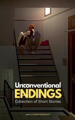 Unconventional Endings: A Collection of Short Stories - Mrigendra Bharti - cover