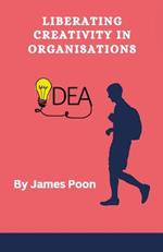 Liberating Creativity in Organisations