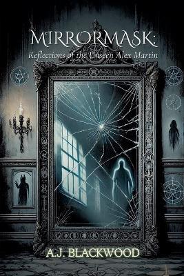 Mirrormask: Reflections of the Unseen - A J Blackwood - cover