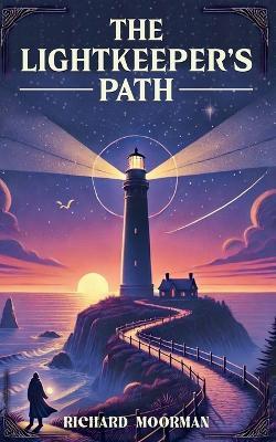 The Lightkeeper's Path - Richard Moorman - cover