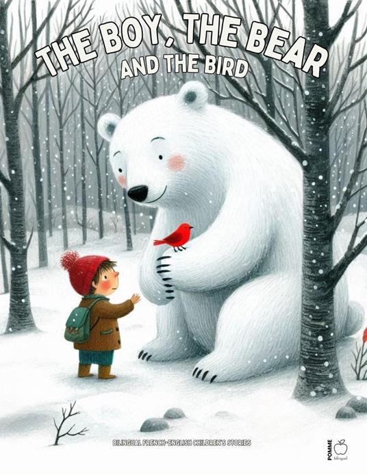 The Boy, the Bear, and the Bird: Bilingual French-English Children’s Stories