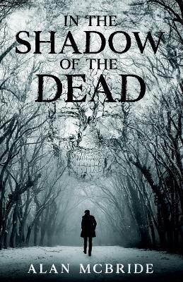 In The Shadow of The Dead - Alan McBride - cover
