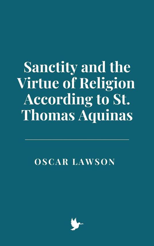 Sanctity and the Virtue of Religion According to St. Thomas Aquinas - Oscar Lawson - ebook