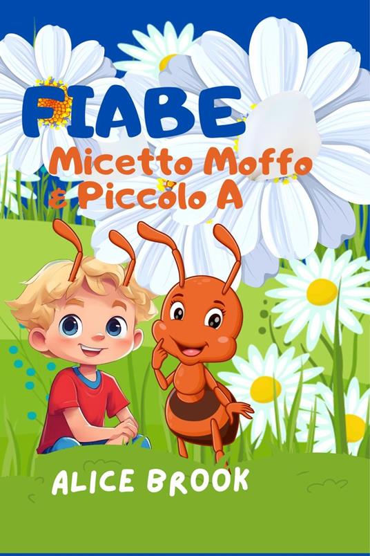Fiabe Micetto Moffo&Piccolo A - Alice Brook - ebook