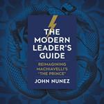 The Modern Leader's Guide: Reimagining Machiavelli's 'The Prince'