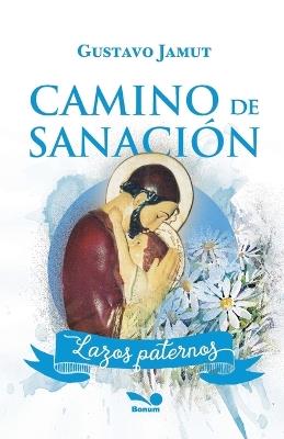 Camino de sanaci?n de lazos paternos - Gustavo E Jamut - cover
