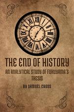 The End of History: An Analytical Study of Fukuyama's Thesis