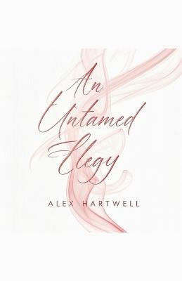 An Untamed Elegy - Alex Hartwell - cover