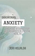 Anxiety Disorders: Diagnosis, Intervention and Advances in Mental Health