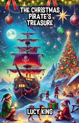 The Christmas Pirate's Treasure - Lucy King - cover