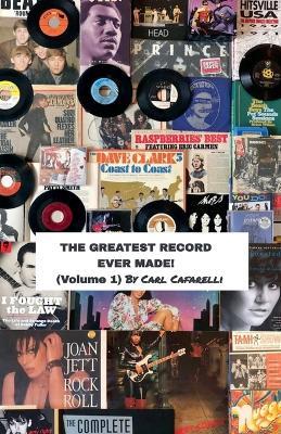 The Greatest Record Ever Made! (Volume 1) - Carl Cafarelli - cover