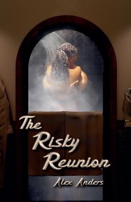 The Risky Reunion - Alex Anders - cover